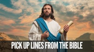 Bible Pick Up Lines