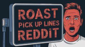 Roast Pick Up Lines