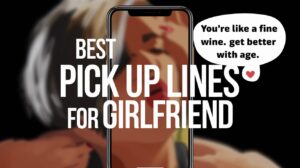 Dirty Pick Up Lines for Girlfriend