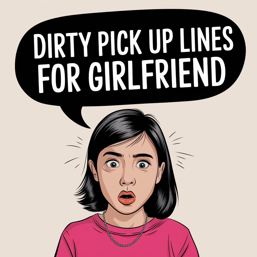 123+Dirty Pick Up Lines for Girlfriend